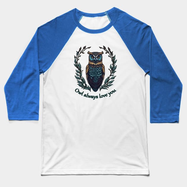 Owl always love you Baseball T-Shirt by ElArrogante